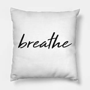 Breathe - Classy, Elegant, Minimal Typography Pillow