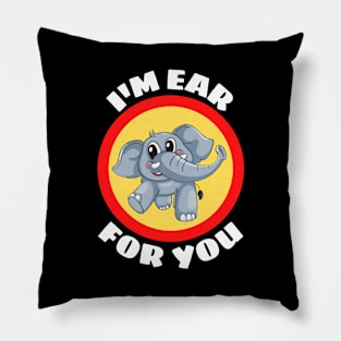 I'm Ear For You - Cute Elephant Pun Pillow