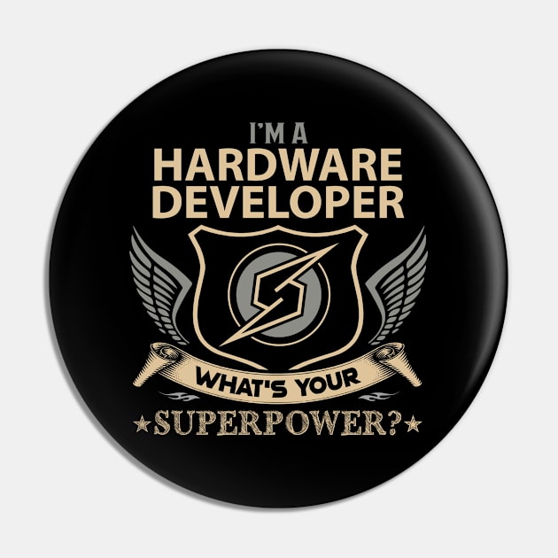 Hardware Developer T Shirt - Superpower Gift Item Tee Pin by Cosimiaart