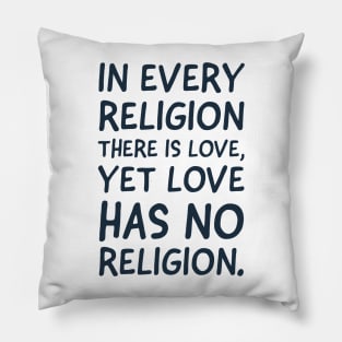 Love has no religion Pillow