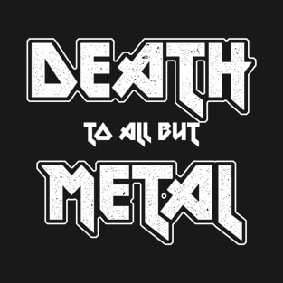 Death to all but Metal T-Shirt