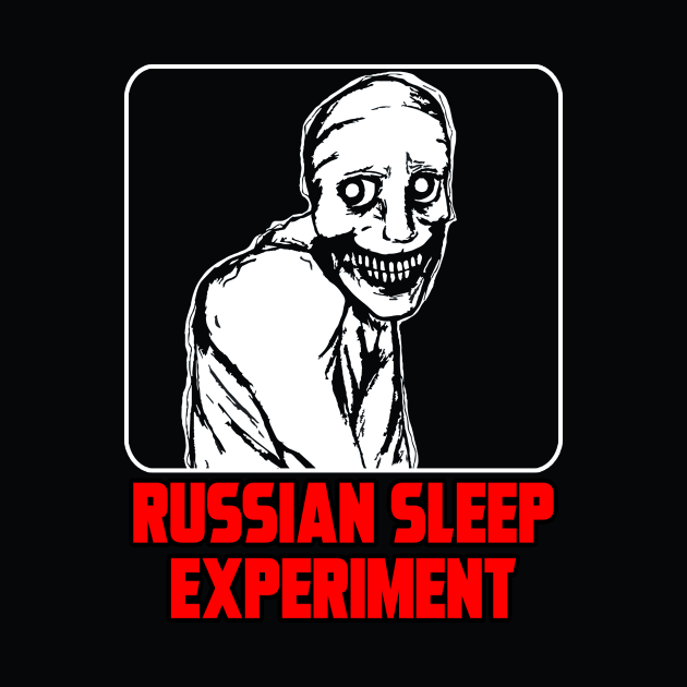 RUSSIAN SLEEP EXPERIMENT by theanomalius_merch