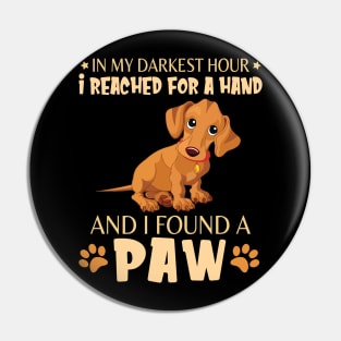 In My Darkest Hour I Reached For A Hand And I Found A Paw Happy Dog Daddy Mother Mommy Father Pin