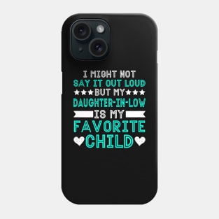 Daughter In Law is My Favorite Child Funny Phone Case