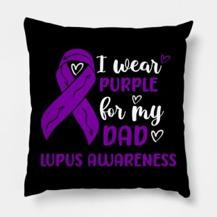 I Wear Purple for my Dad Lupus Awareness Pillow