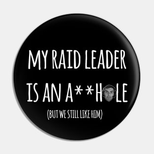 My Raid Leader Is An A**Hole Pin