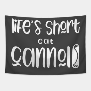 Funny Cannolis Design Life's Short Eat Cannoli Tapestry