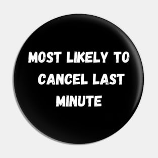 Most likely to cancel last minute. Halloween, Christmas, matching Pin