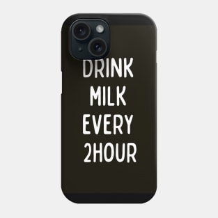 Drink Milk Every 2 hour Phone Case