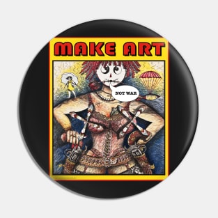 MAKE ART NOT WAR Pin