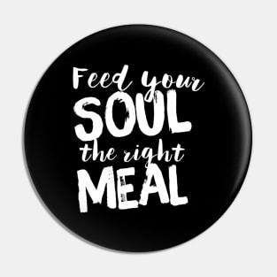 Feed your soul the right meal Pin