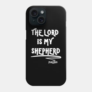 THE LORD IS MY SHEPHERD Phone Case