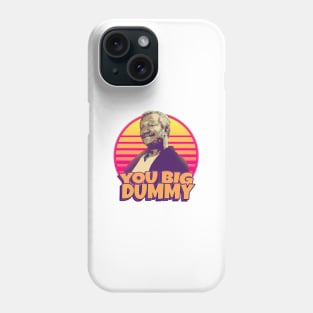 you big dummy - S N S Phone Case