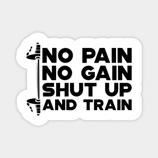 Weightlifting - No Gain No Pain Shut Up and Train Magnet