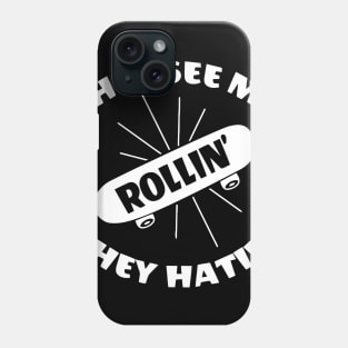 They See Me Rollin' They Hatin' Skateboard Phone Case