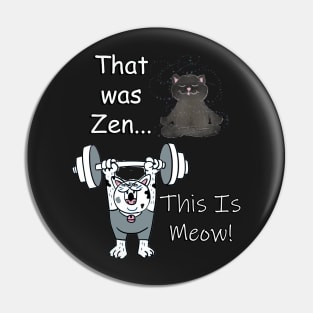 Funny Cats Lifting Kitty Parody That Was Zen, This Is Meow Workout Cat Pin