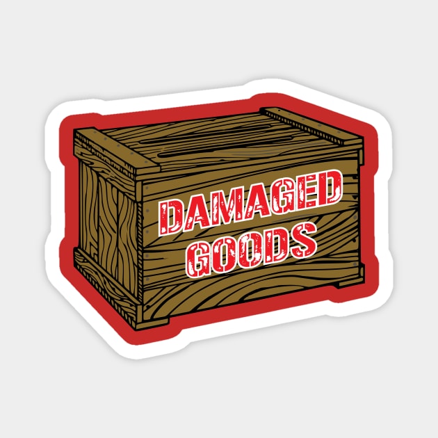 Damaged Goods Magnet by SnarkSharks