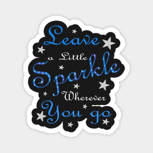 Blue Leave A Little Sparkle Wherever You Go Magnet