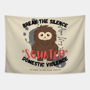 "SQUATCH" Domestic Violence (Light Shirt Design) Tapestry