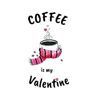 Coffee is my Valentine T-Shirt