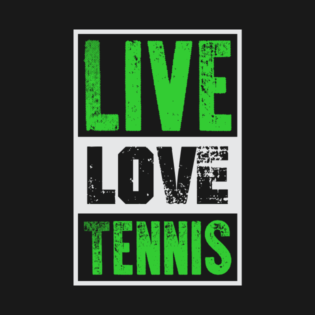 Live Love Tennis T-Shirt by GreenMillMerch