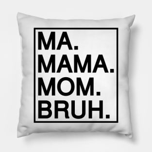 Mom To Bruh Pillow