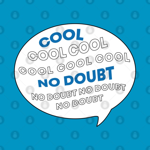 Cool Cool Cool No Doubt by honeydesigns