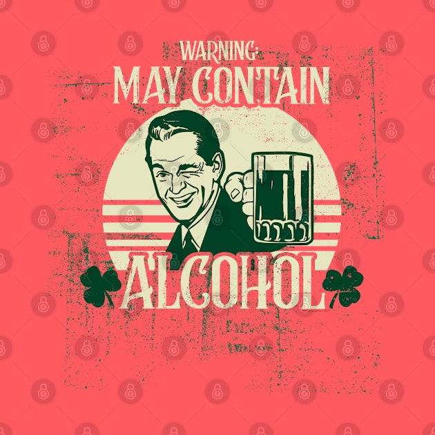 May Contain Alcohol Funny St. Patrick's Day by NerdShizzle