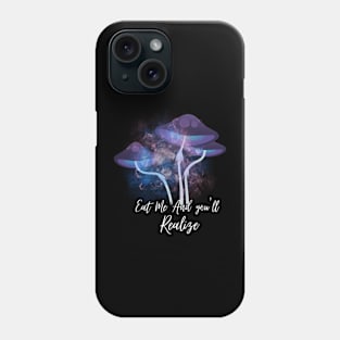 Eat Me And You'll Realize Phone Case