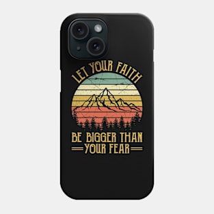 Vintage Christian Let Your Faith Be Bigger Than Your Fear Phone Case