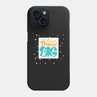 DREAM BIG Phone Case