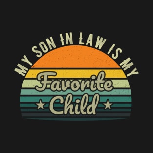 Retro My Son In Law Is My Favorite Child Funny Mother's Day Gift T-Shirt