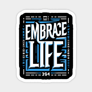 EMBRACE LIFE - TYPOGRAPHY INSPIRATIONAL QUOTES Magnet