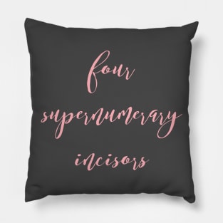 Four Supernumerary Incisors Pillow