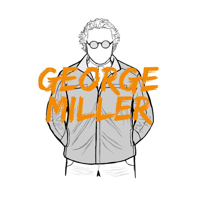 George Miller- Director & screenwriter by Youre-So-Punny