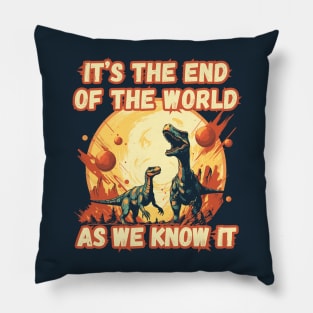 It's the End of the World  - dino tee Pillow