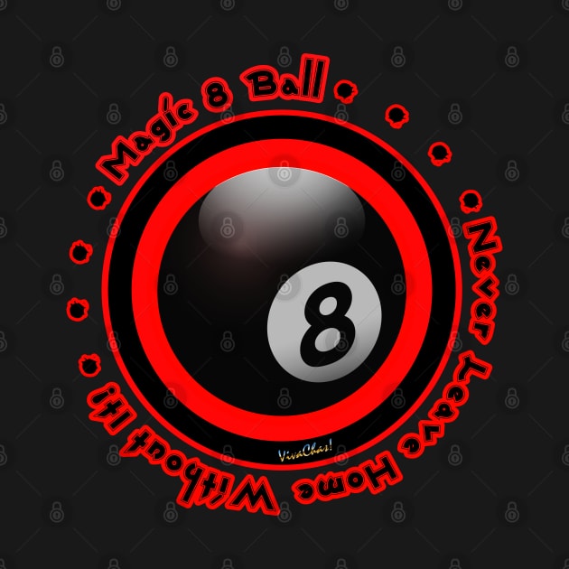 Magic 8 Ball Never Leave Home Without It! by vivachas