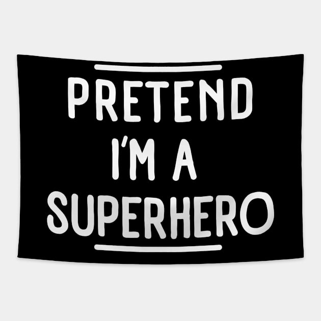 Pretend I'm a Superhero funny lazy Halloween costume Tapestry by aesthetice1