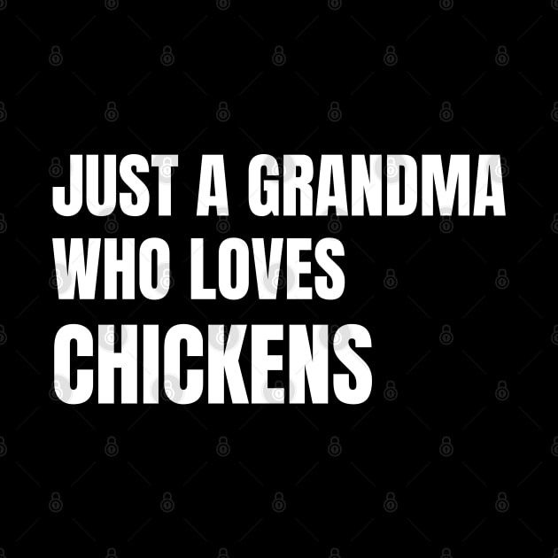 Just A Grandma Who Loves Chickens by Artmmey