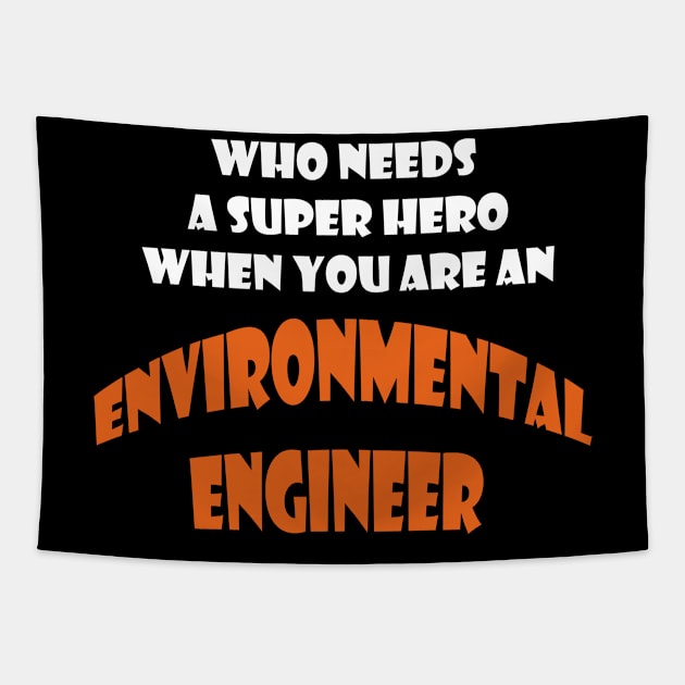 Who need a super hero when you are an Enviromental Engineer T-shirts Tapestry by haloosh