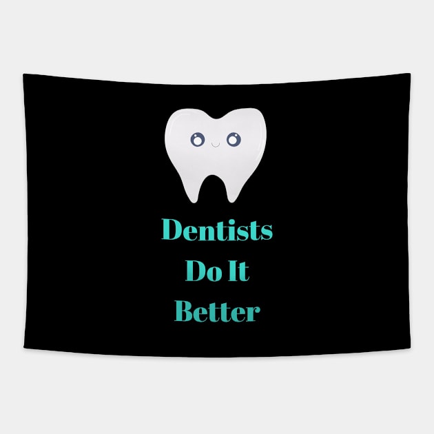 Dentists Do it Better Tapestry by OrangeBasket