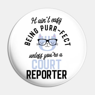 Court Reporter Cat Gifts for Cat Lovers - It ain't easy being Purr Fect Pin