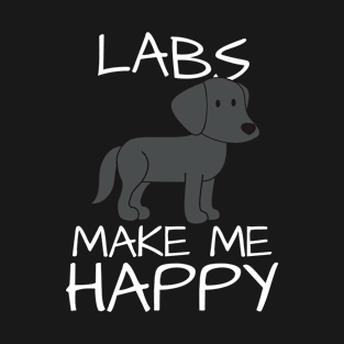 Labs Make Me Happy T-Shirt