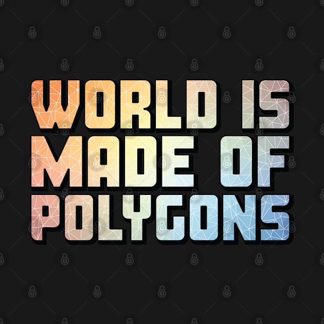 World Is Made Of Polygons Colorful by CreativeWear