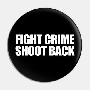 Fight Crime Shoot Back Pin