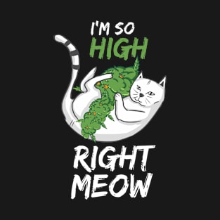 I' m So High Right Meow T-Shirt