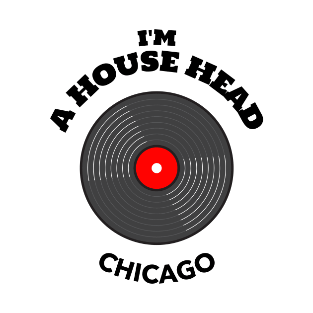 I'm House Head Chicago for Women and Men by BestLifeWear