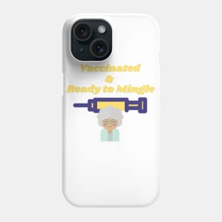 Fully Vaccinated and Ready to mingle Phone Case