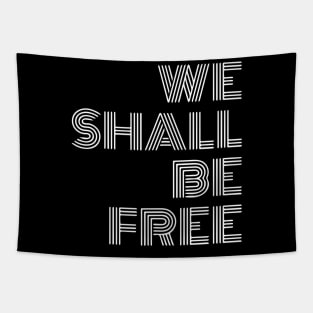 We Shall Be Free Tapestry