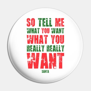 FUNNY SANTA SO TELL ME WHAT YOU WANT WHAT YOU REALLY REALLY WANT Pin